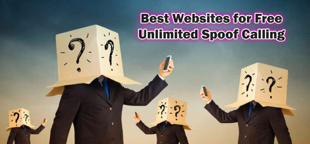 Best Websites for Free Unlimited Spoof Calling 