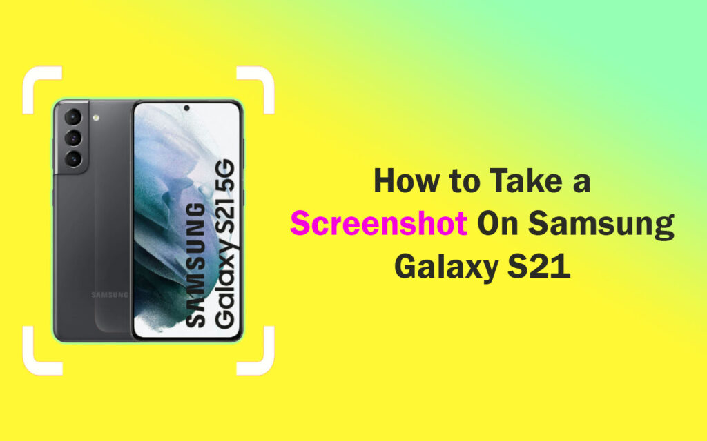 How to Take a Screenshot On Samsung Galaxy S21