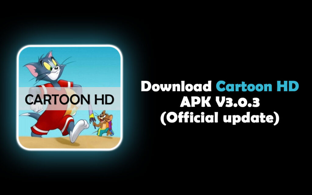 Download Cartoon HD APK V3.0.3 (Official update | Latest)
