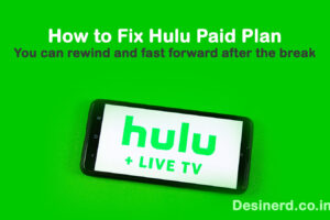 How to Fix Hulu Paid Plan - You can rewind and fast forward after the break