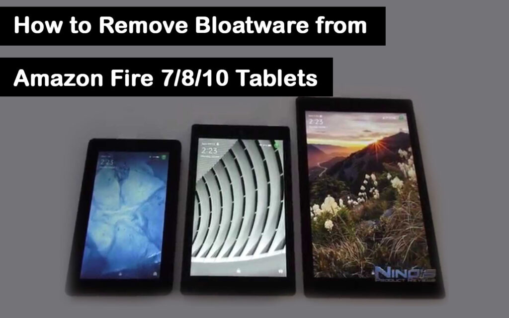 How to Remove Bloatware from Amazon Fire 7/8/10 Tablets