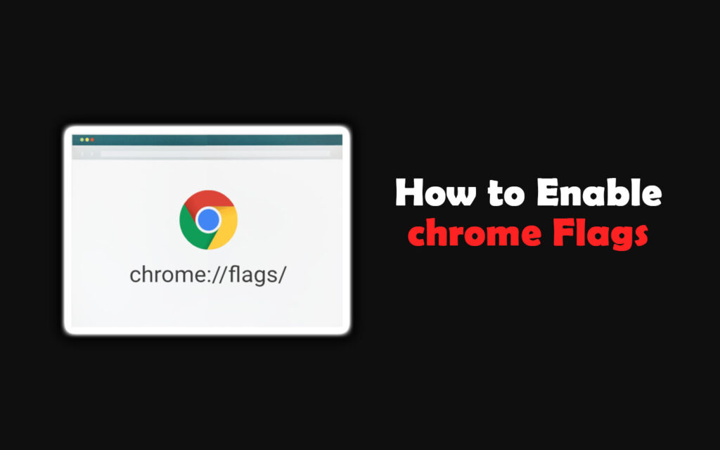 How to Enable Google Chrome Flags