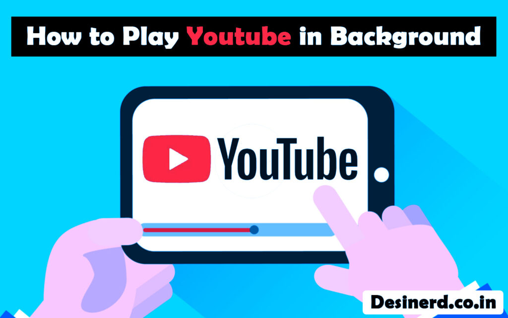 how to play youtube in background on android or iOS